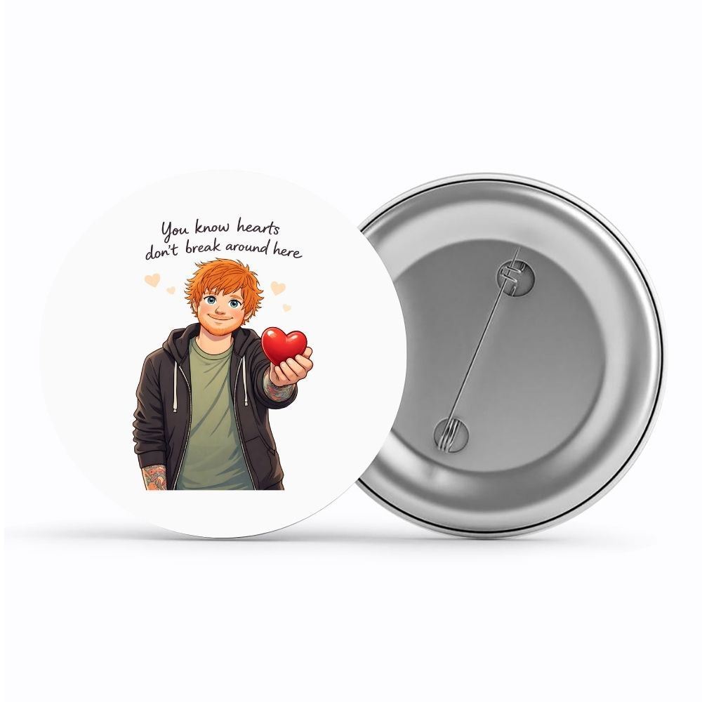 ed sheeran hearts don't break around here badge pin button music band buy online united states usa the banyan tee tbt men women girls boys unisex