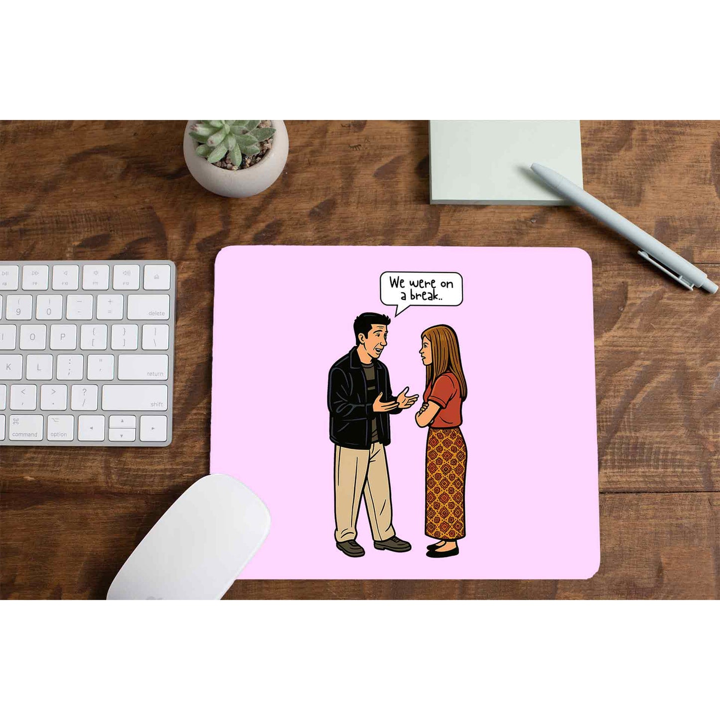 Friends Mousepad -We Were On A Break The Banyan Tee TBT