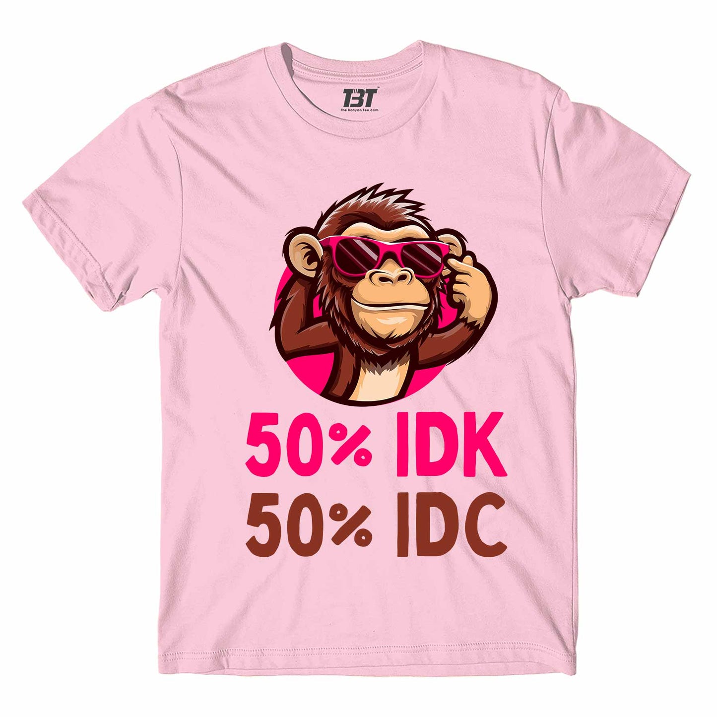 T shirt - IDK IDC