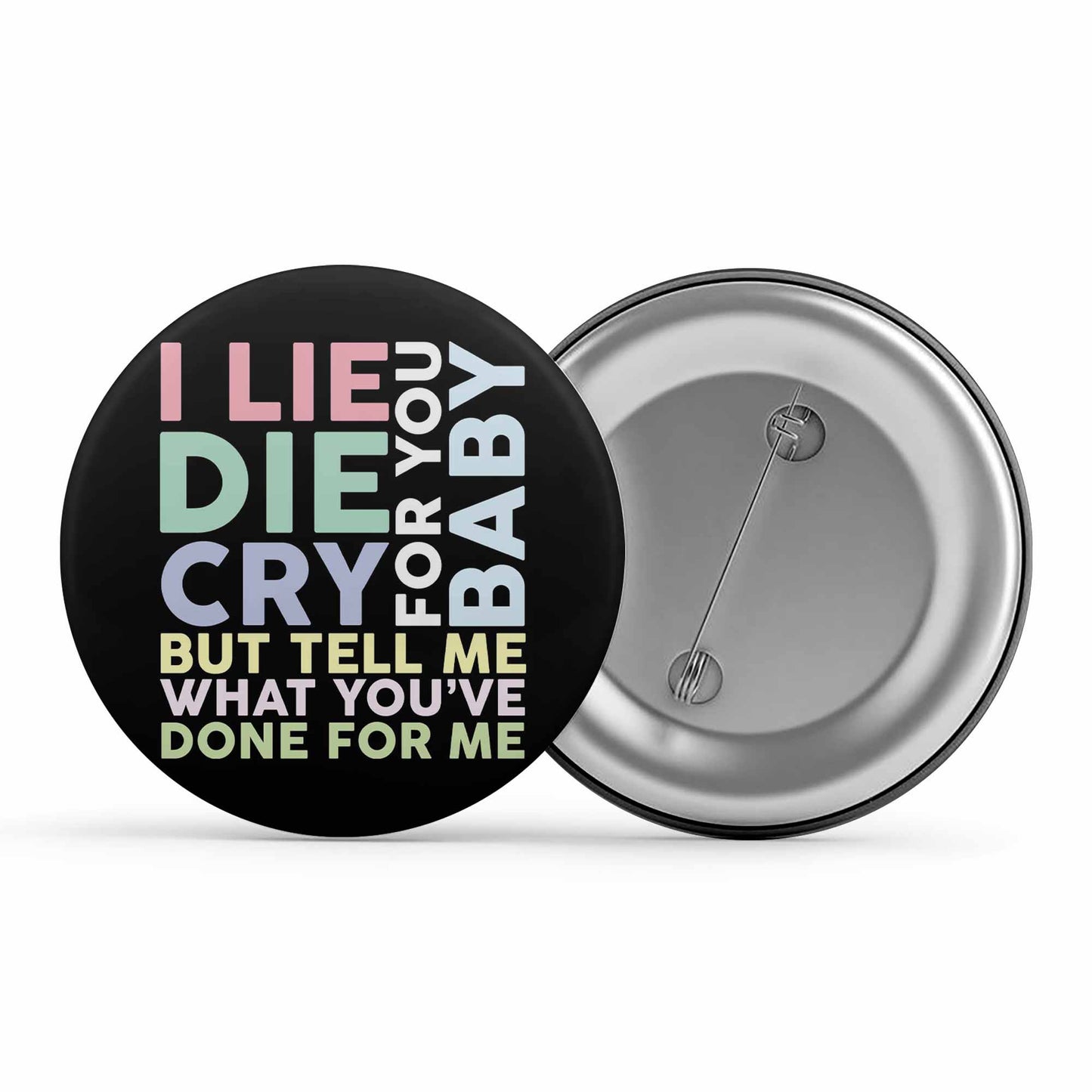 charlie puth done for me badge pin button music band buy online united states of america usa the banyan tee tbt men women girls boys unisex i lie for you, baby die for you, baby cry for you, baby but tell me what you've done for me