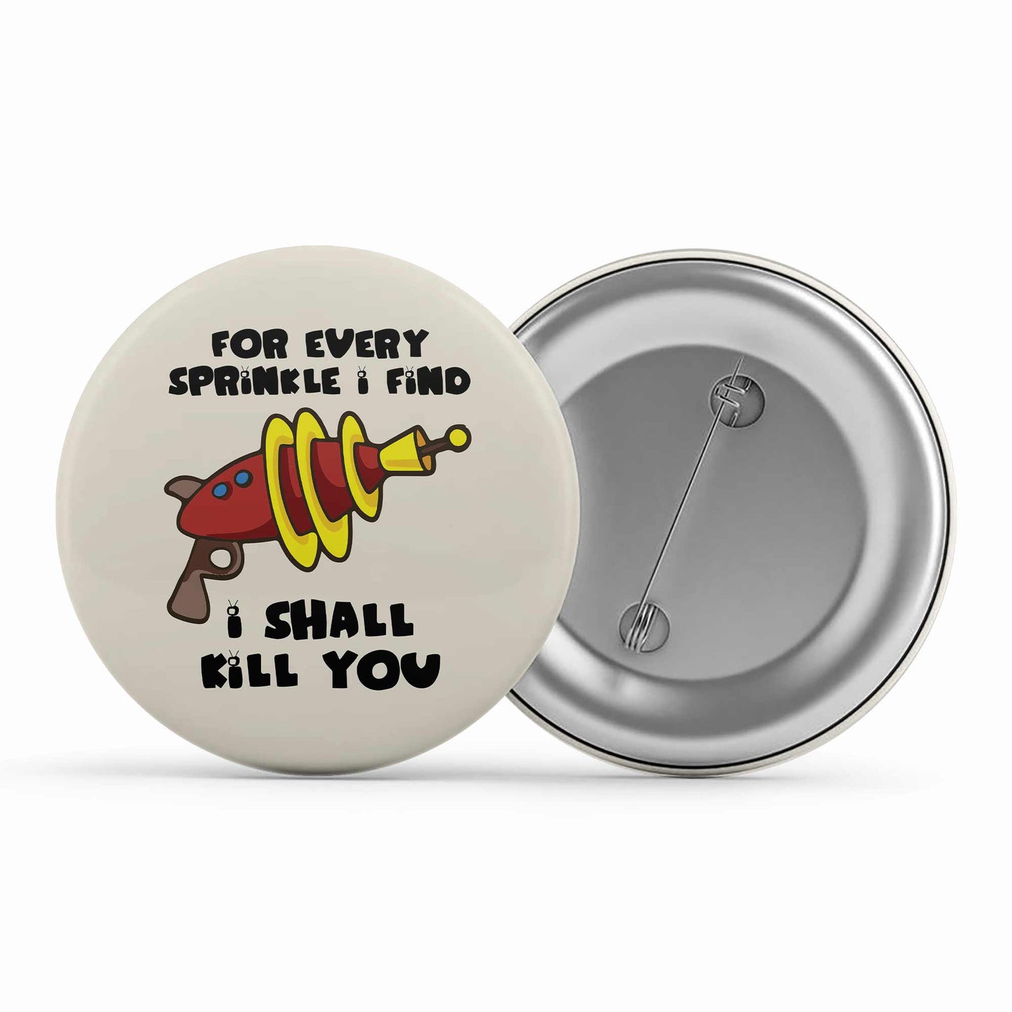 family guy i shall kill you badge pin button tv & movies buy online india the banyan tee tbt men women girls boys unisex - stewie griffin dialogue