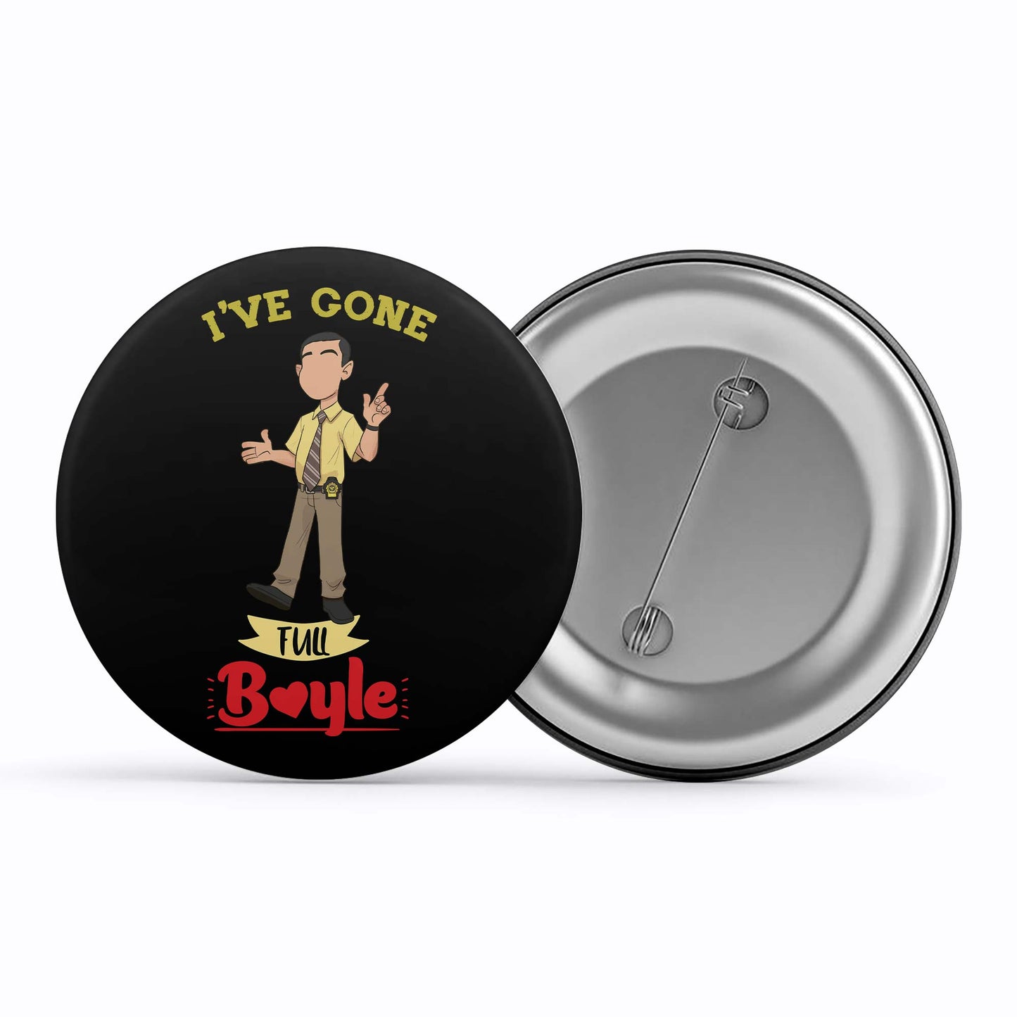 brooklyn nine-nine gone full boyle badge pin button buy online india the banyan tee tbt men women girls boys unisex detective jake peralta terry charles boyle gina linetti andy samberg merchandise clothing acceessories