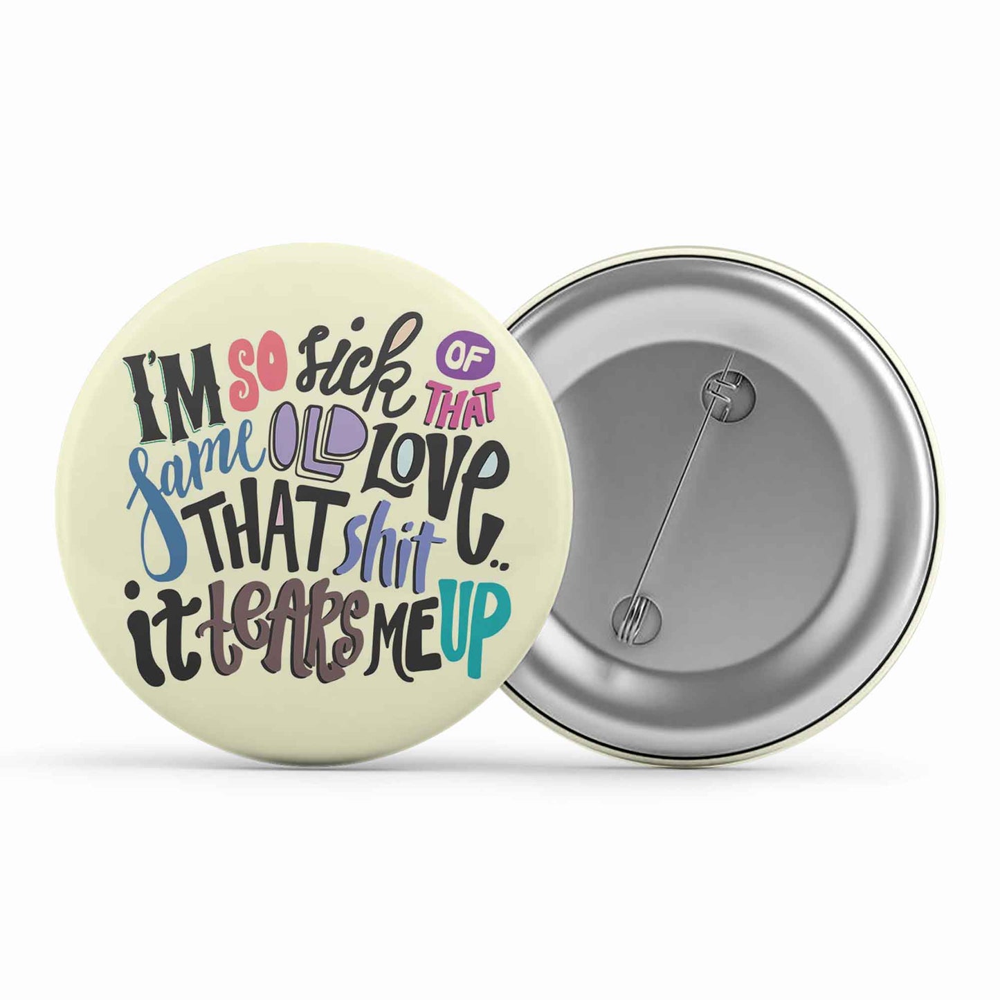 selena gomez same old love badge pin button music band buy online united states of america usa the banyan tee tbt men women girls boys unisex i am so sick of that same old love