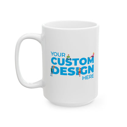 Custom Ceramic Mug, (11oz, 15oz)