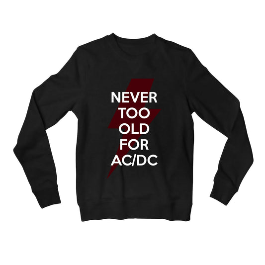 ac/dc never too old for ac/dc sweatshirt upper winterwear music band buy online united states of america usa the banyan tee tbt men women girls boys unisex black