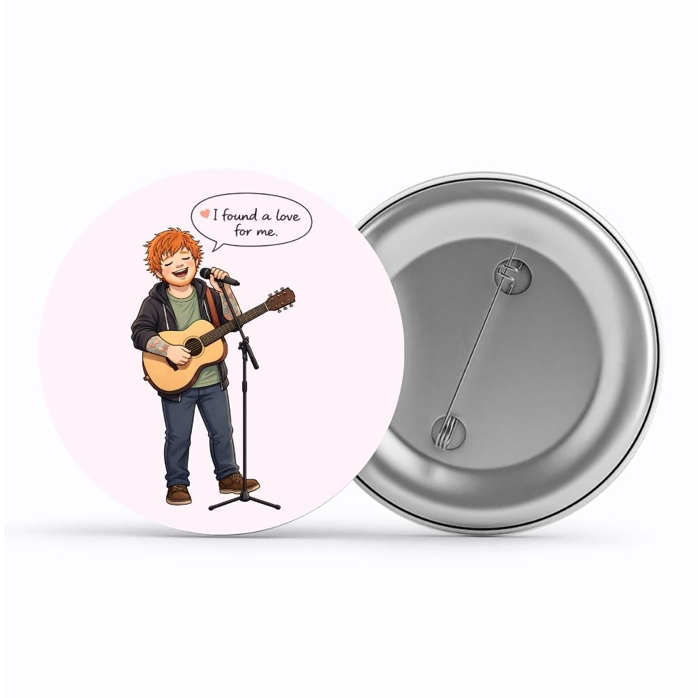 ed sheeran i found a love badge pin button music band buy online united states usa the banyan tee tbt men women girls boys unisex  