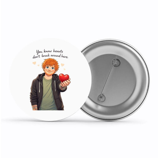 ed sheeran hearts don't break around here badge pin button music band buy online united states usa the banyan tee tbt men women girls boys unisex  