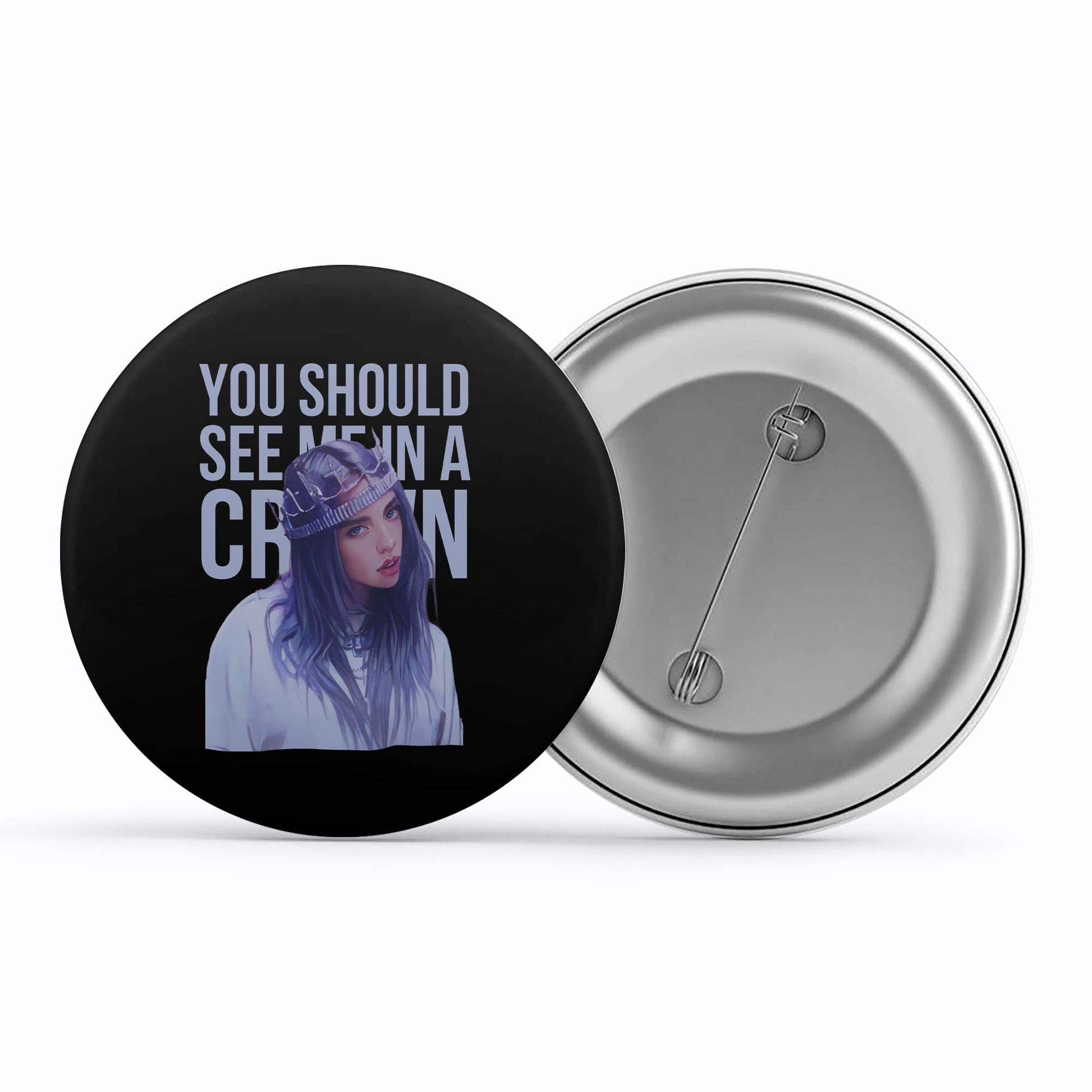 billie eilish you should see me in a crown badge pin button music band buy online united states of america usa the banyan tee tbt men women girls boys unisex