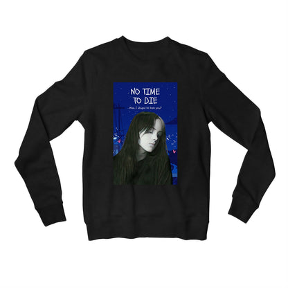 billie eilish no time to die sweatshirt upper winterwear music band buy online united states of america usa the banyan tee tbt men women girls boys unisex black