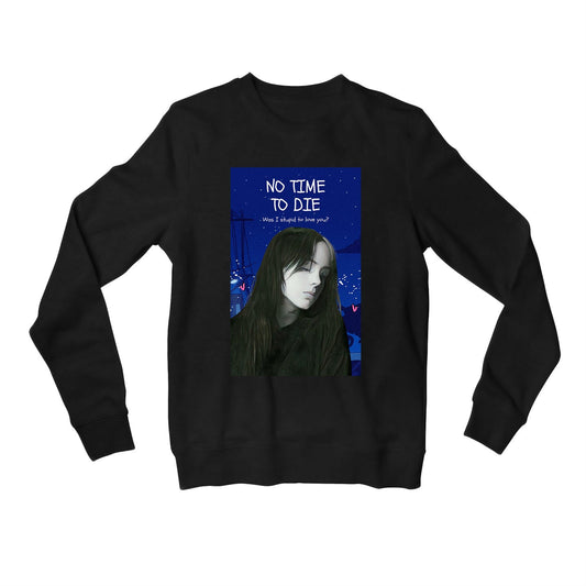 billie eilish no time to die sweatshirt upper winterwear music band buy online united states of america usa the banyan tee tbt men women girls boys unisex black