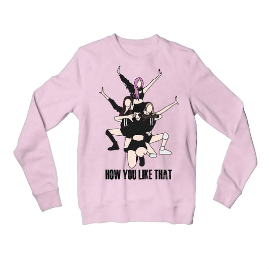 black pink how you like that sweatshirt upper winterwear music band buy online united states usa the banyan tee tbt men women girls boys unisex baby pink song k pop jennie lisa jisoo rose