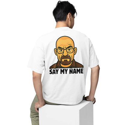 breaking bad oversized t shirt say my name tv & movies t-shirt white buy online india the banyan tee tbt men women girls boys unisex