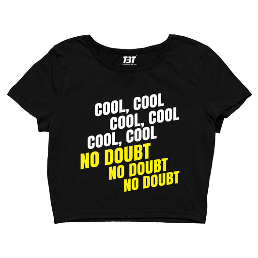 brooklyn nine-nine cool cool cool no doubt no doubt no doubt crop top buy online united states of america usa the banyan tee tbt men women girls boys unisex black detective jake peralta terry charles boyle gina linetti andy samberg merchandise clothing acceessories