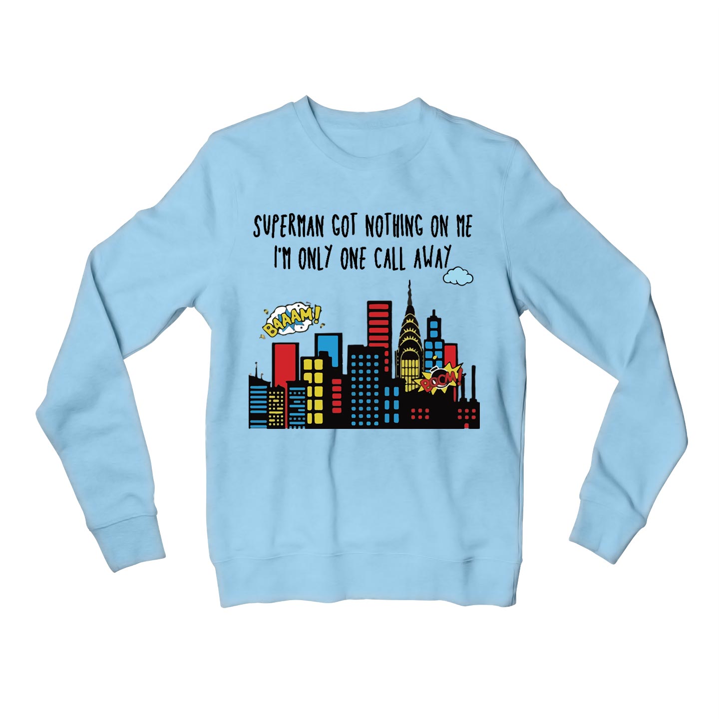 charlie puth one call away sweatshirt upper winterwear music band buy online united states of america usa the banyan tee tbt men women girls boys unisex baby blue superman got nothing on me i'm only one call away