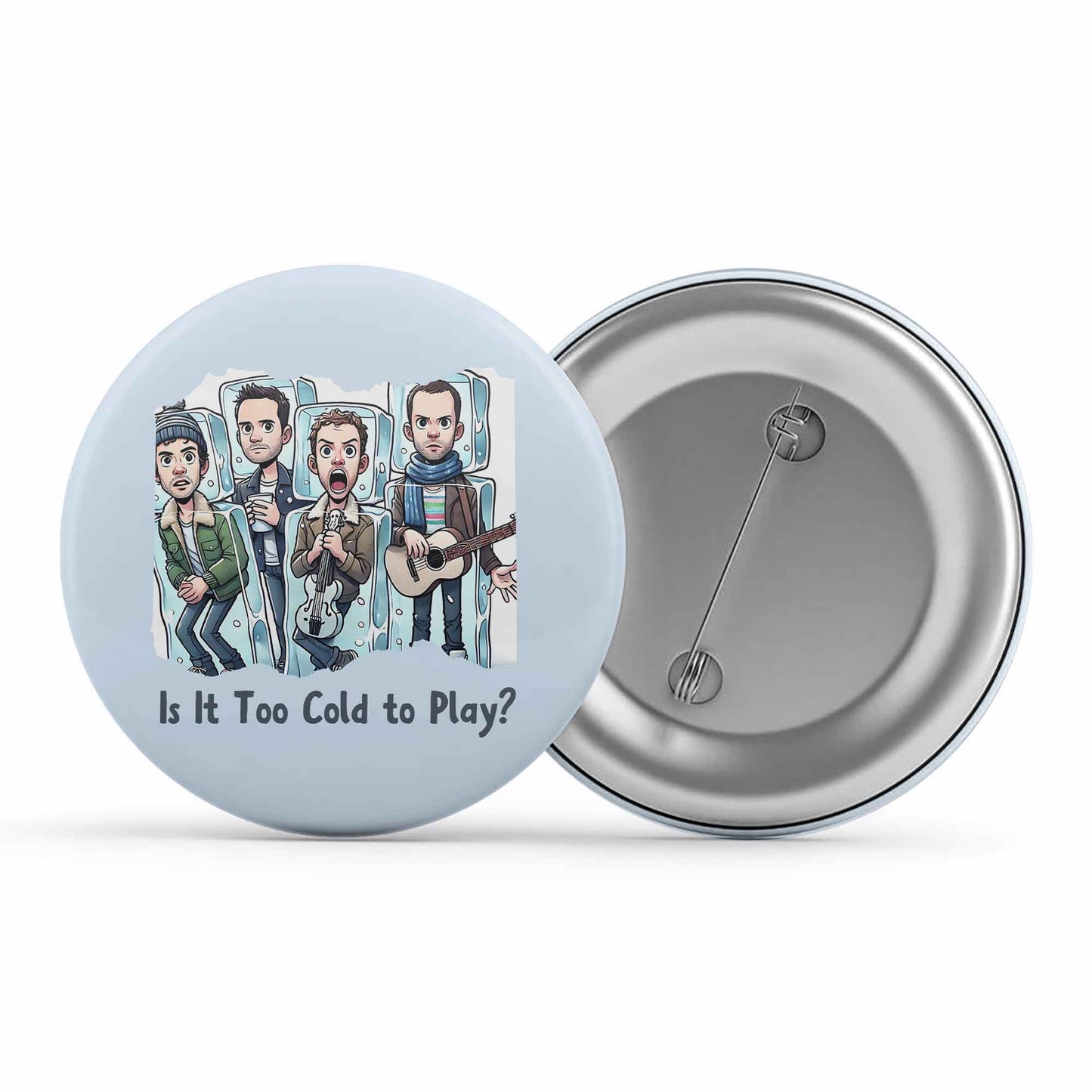 coldplay is it too cold to play badge pin button music band buy online united states of america usa the banyan tee tbt men women girls boys unisex  