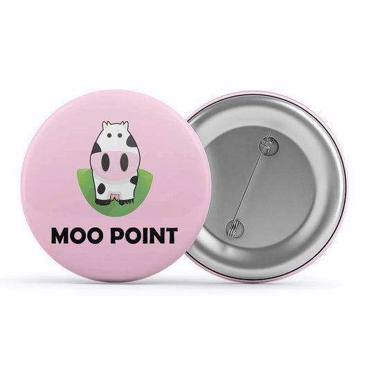 Friends Badge - Moo Point Metal Pin Button The Banyan Tee TBT