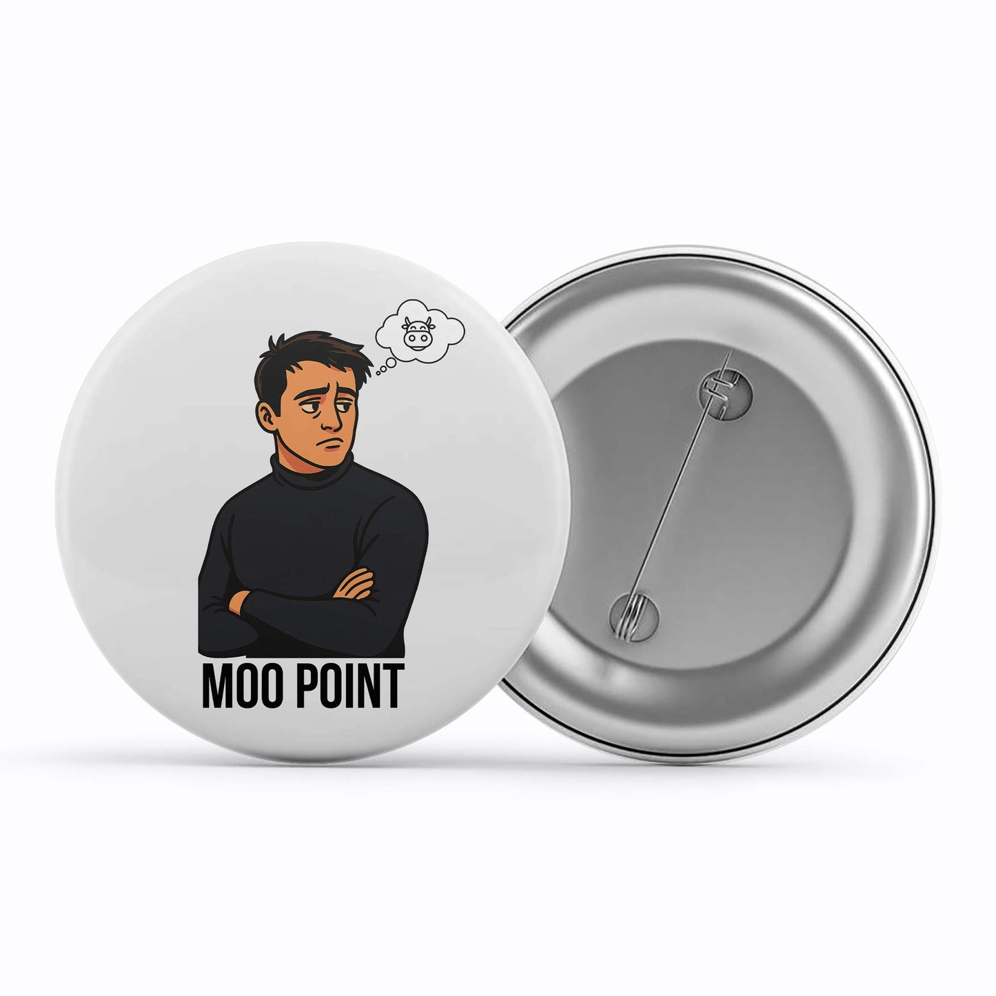 Friends Badge - Moo Point Metal Pin Button The Banyan Tee TBT
