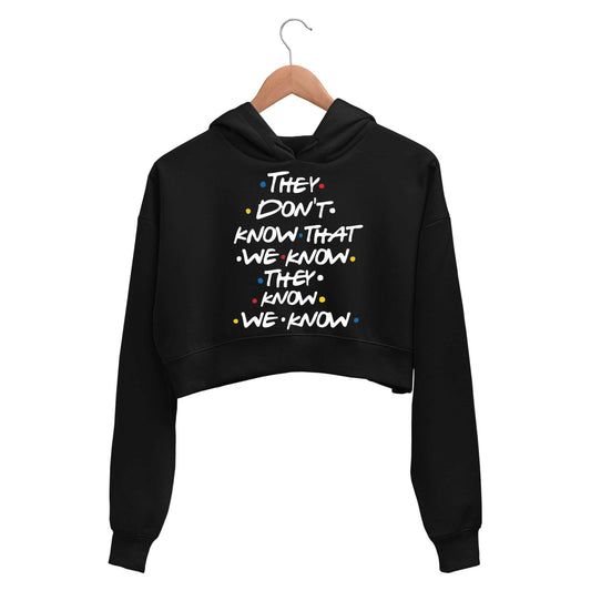 Friends Crop Hoodie - They Don't Know Crop Hooded Sweatshirt for Women The Banyan Tee TBT