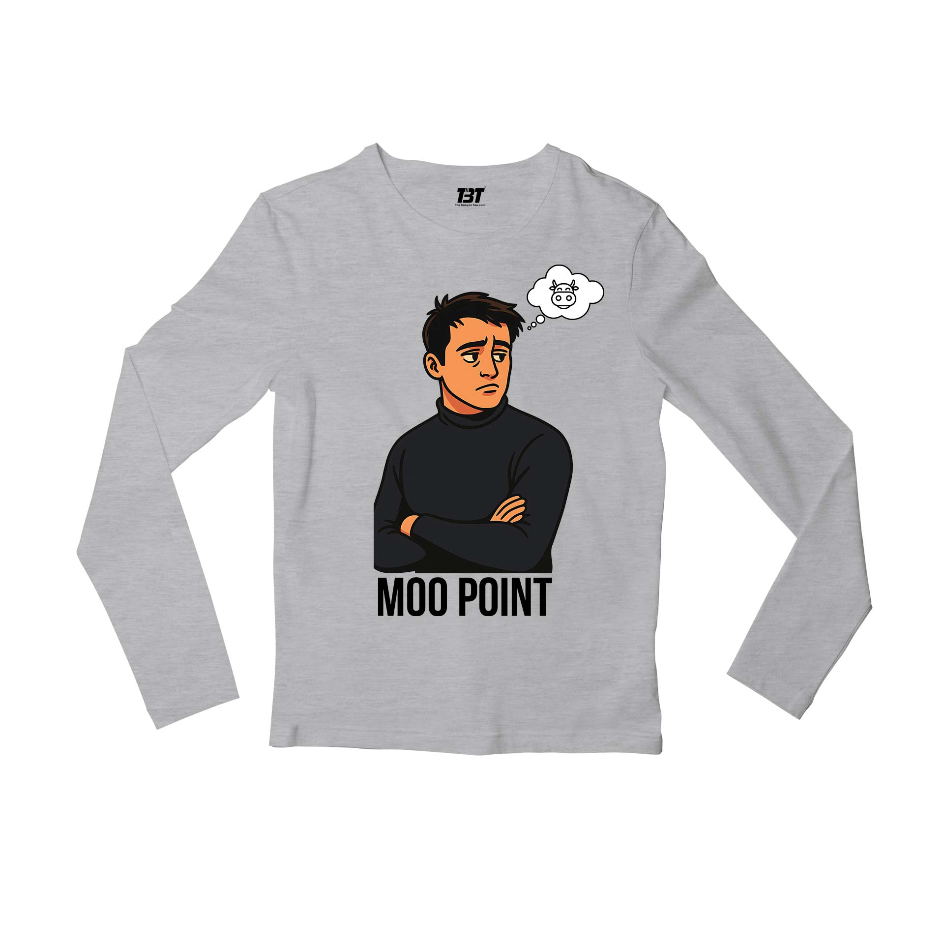 Friends Full Sleeves T-shirt - Moo Point Full Sleeves T-shirt The Banyan Tee TBT