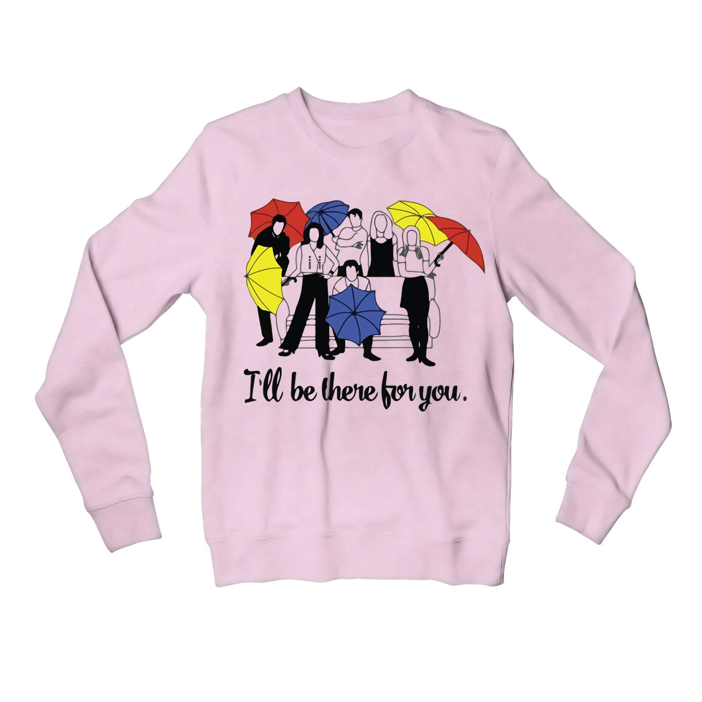 Friends Sweatshirt - I'll Be There For You Sweatshirt The Banyan Tee TBT