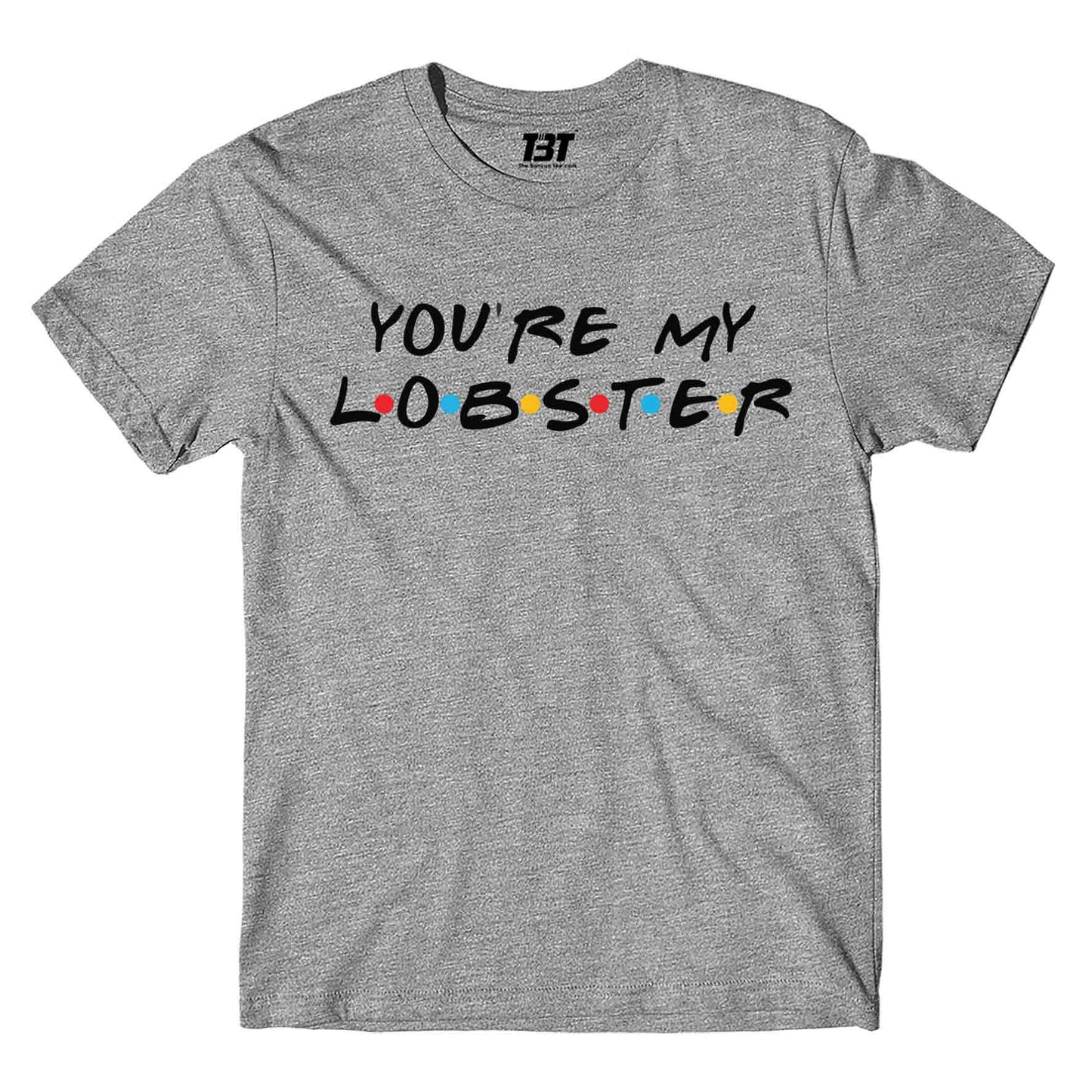 Friends T-shirt - You're My Lobster by The Banyan Tee TBT