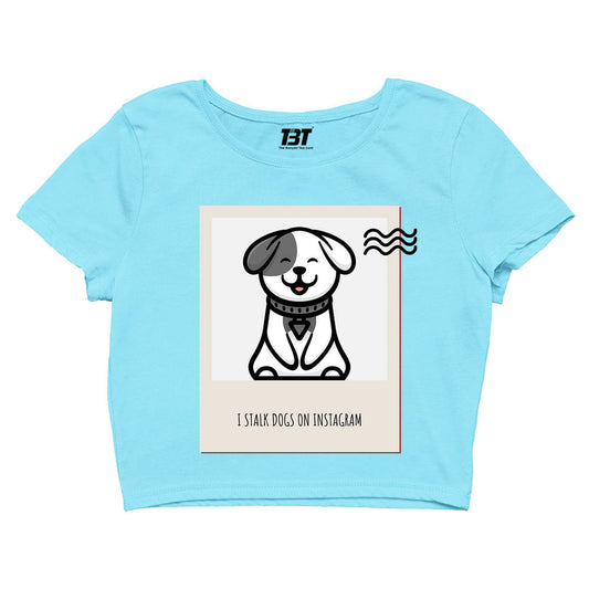 printed i stalk dogs crop top printed graphic stylish buy online united states of america usa the banyan tee tbt men women girls boys unisex s