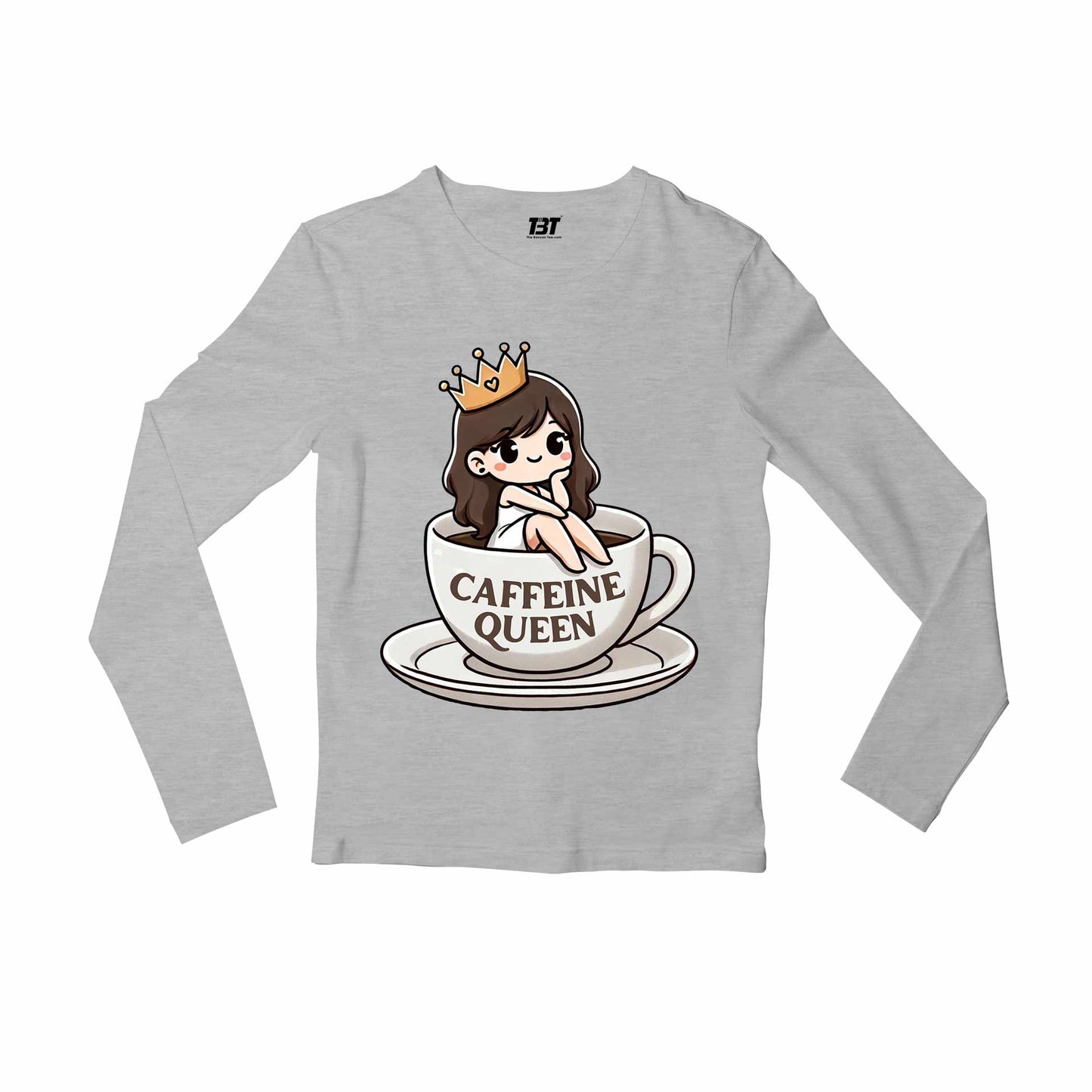 printed caffeine queen full sleeves long sleeves printed graphic stylish buy online india the banyan tee tbt men women girls boys unisex gray