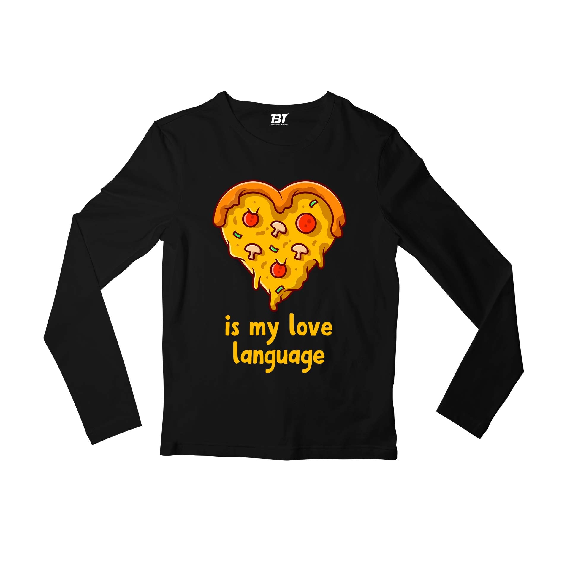 printed pizza is my full sleeves long sleeves printed graphic stylish buy online india the banyan tee tbt men women girls boys unisex black