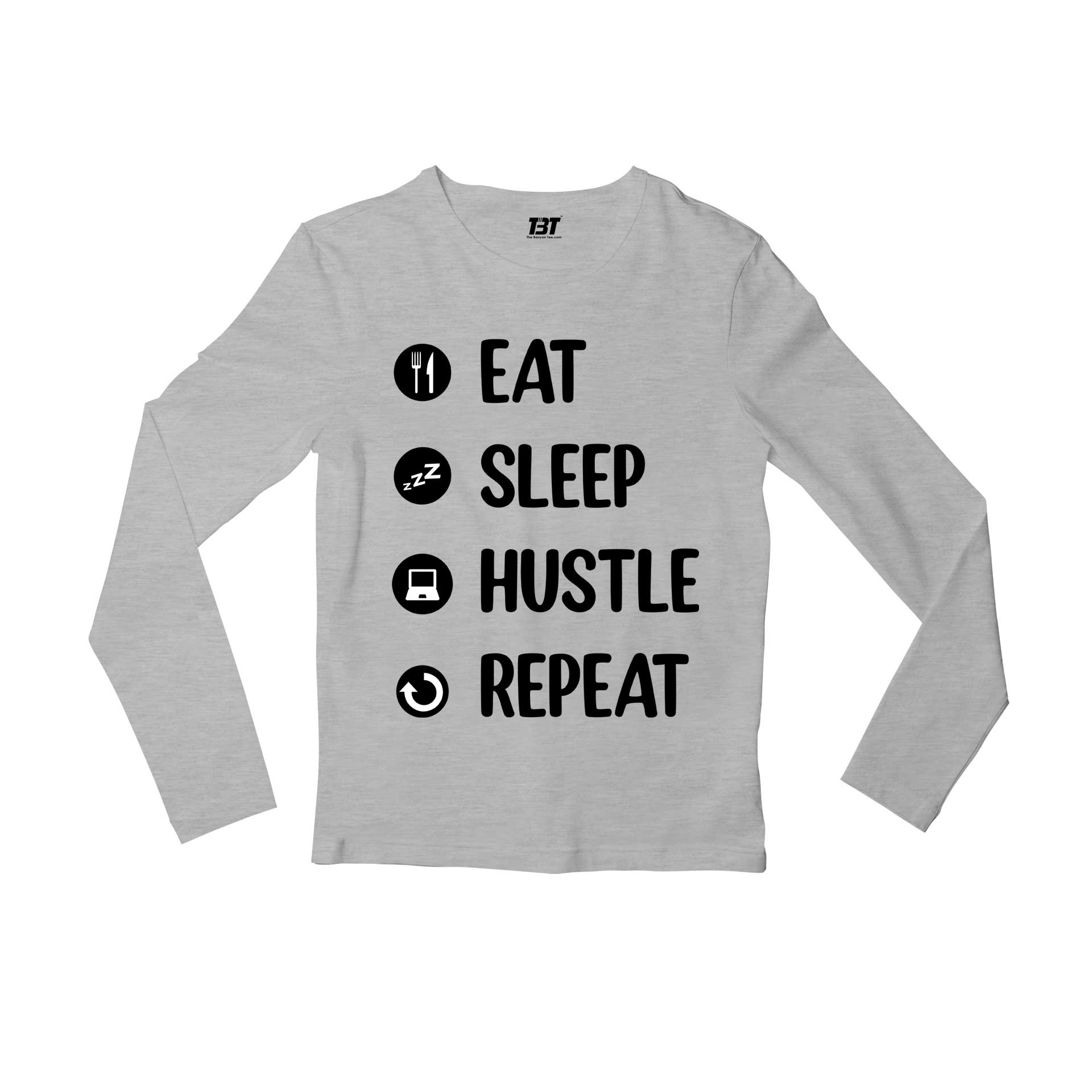 printed eat sleep hustle repeat full sleeves long sleeves printed graphic stylish buy online india the banyan tee tbt men women girls boys unisex gray