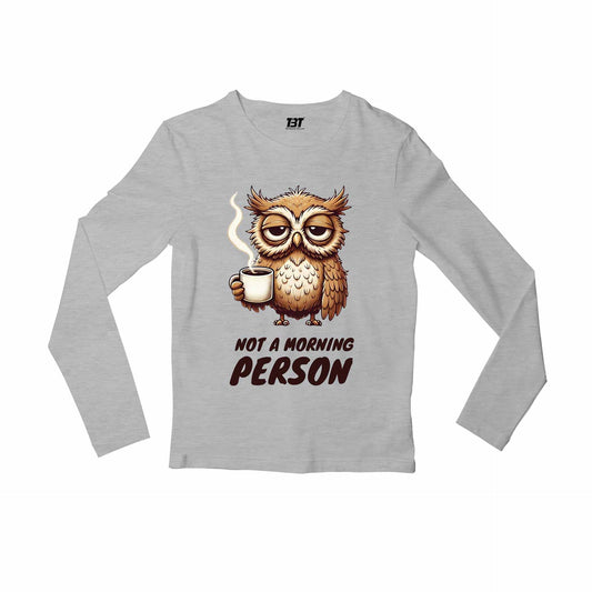 printed not a morning person full sleeves long sleeves printed graphic stylish buy online india the banyan tee tbt men women girls boys unisex gray