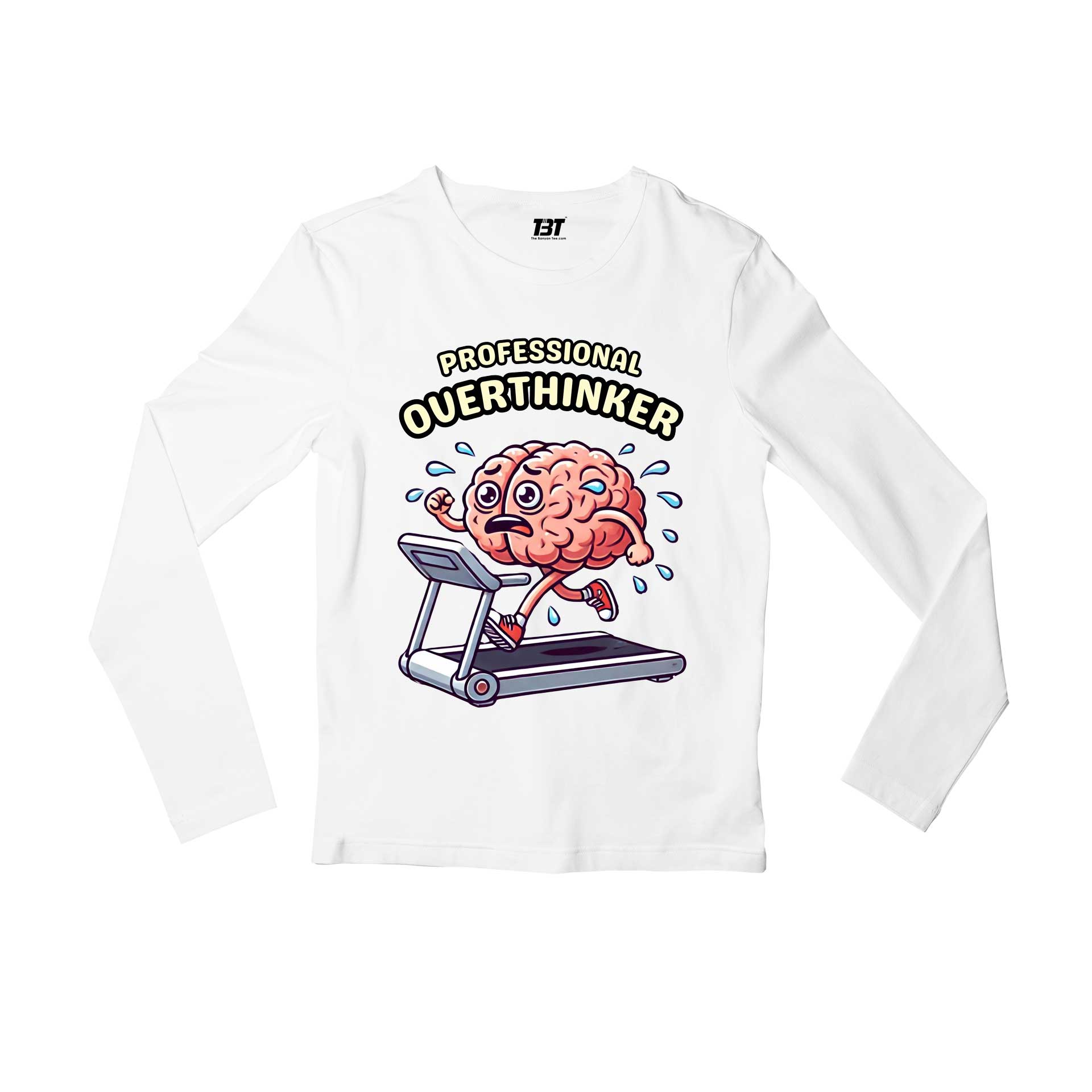 printed professional overthinker full sleeves long sleeves printed graphic stylish buy online india the banyan tee tbt men women girls boys unisex white