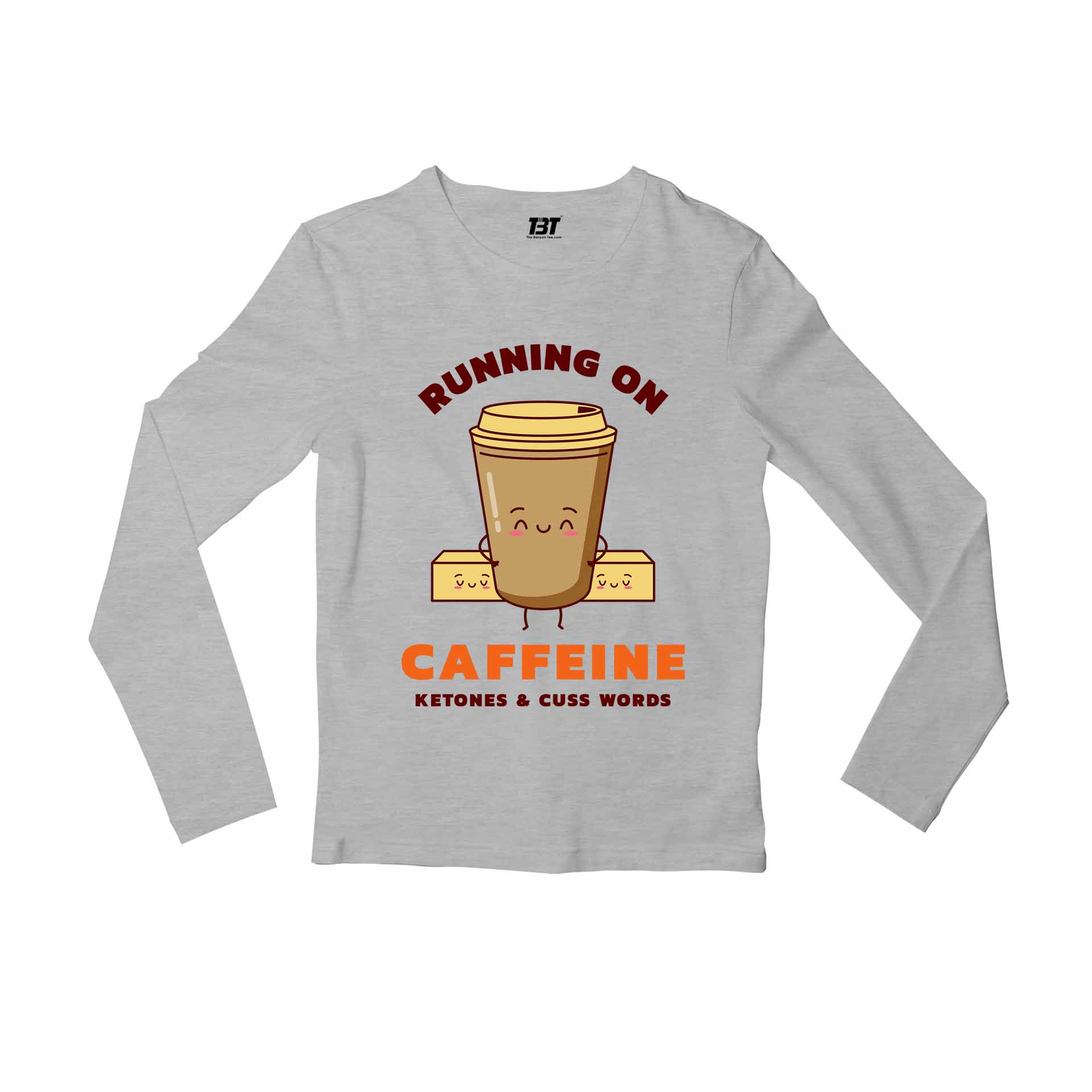 printed caffeine, ketones & cuss words full sleeves long sleeves printed graphic stylish buy online india the banyan tee tbt men women girls boys unisex gray 