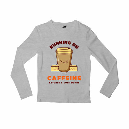 printed caffeine, ketones & cuss words full sleeves long sleeves printed graphic stylish buy online india the banyan tee tbt men women girls boys unisex gray 