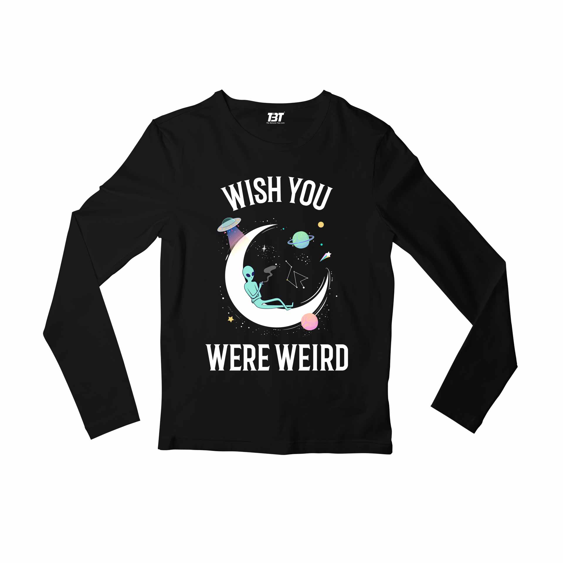 printed wish you were weird full sleeves long sleeves printed graphic stylish buy online india the banyan tee tbt men women girls boys unisex black