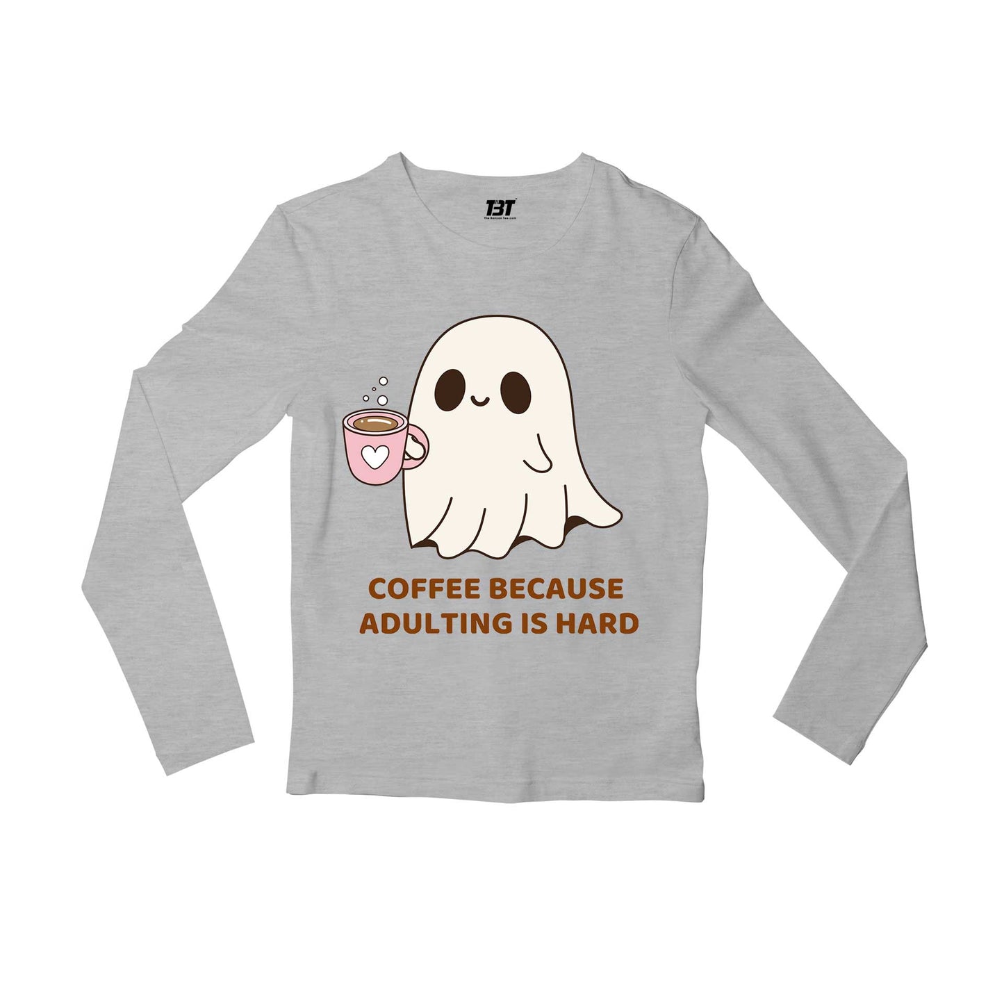 printed coffee because adulting is hard full sleeves long sleeves printed graphic stylish buy online india the banyan tee tbt men women girls boys unisex gray