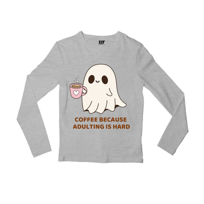 printed coffee because adulting is hard full sleeves long sleeves printed graphic stylish buy online india the banyan tee tbt men women girls boys unisex gray