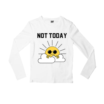 printed not today full sleeves long sleeves printed graphic stylish buy online india the banyan tee tbt men women girls boys unisex white