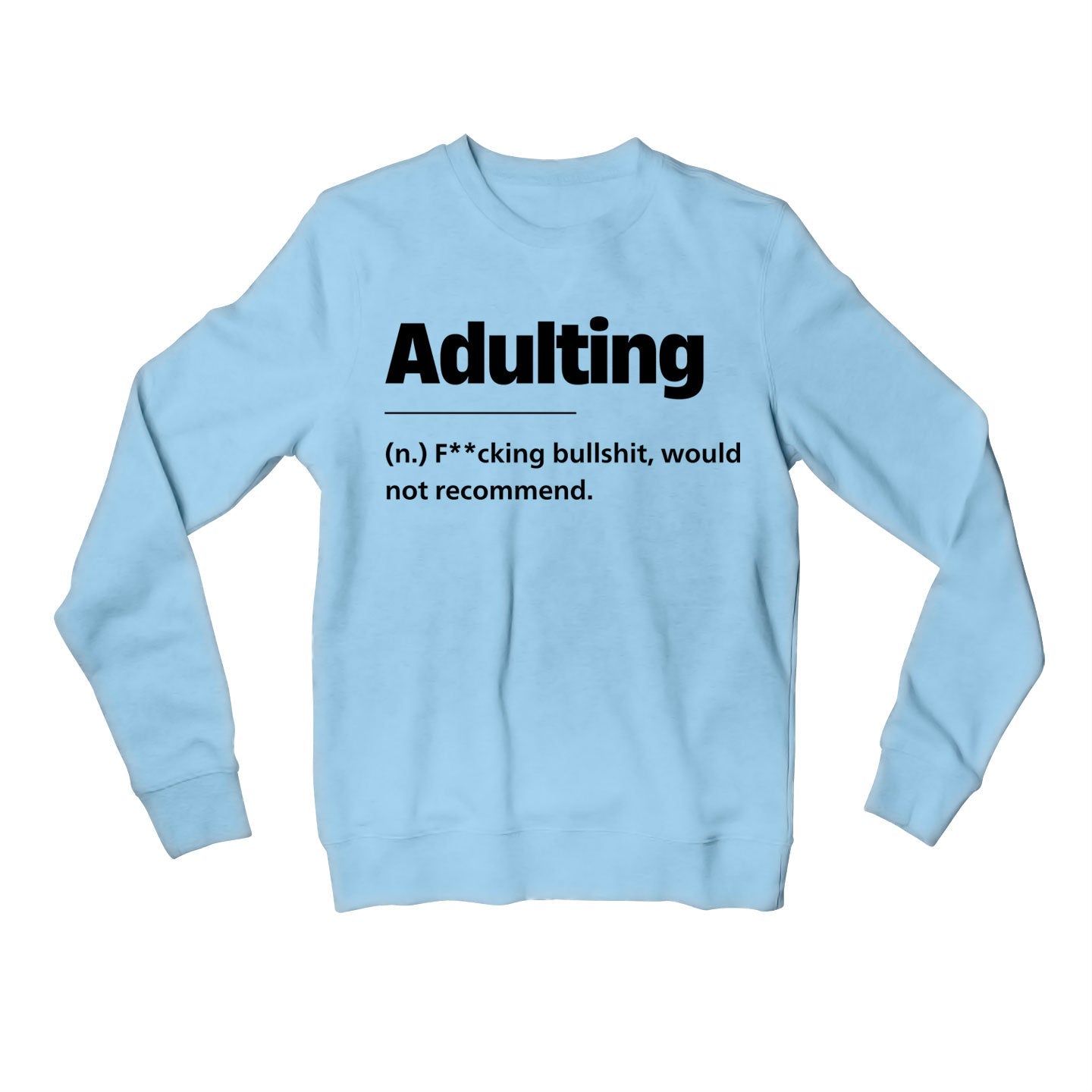 printed adulting sweatshirt upper winterwear printed graphic stylish buy online united states usa the banyan tee tbt men women girls boys unisex baby blue