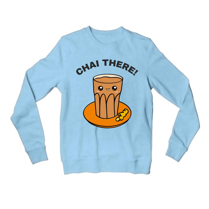 printed chai there sweatshirt upper winterwear printed graphic stylish buy online united states usa the banyan tee tbt men women girls boys unisex baby blue
