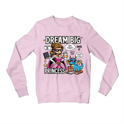 printed dream big princess sweatshirt upper winterwear printed graphic stylish buy online united states usa the banyan tee tbt men women girls boys unisex baby pink