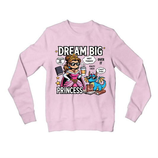 printed dream big princess sweatshirt upper winterwear printed graphic stylish buy online united states usa the banyan tee tbt men women girls boys unisex baby pink