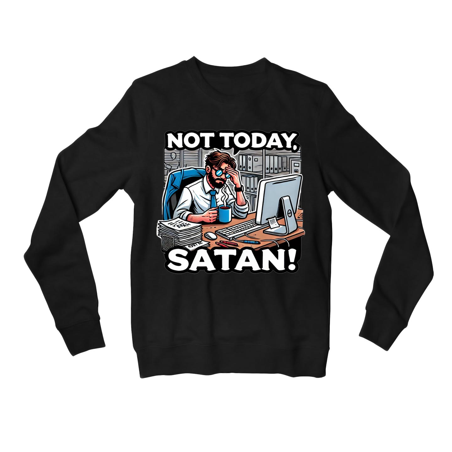 printed not today satan sweatshirt upper winterwear printed graphic stylish buy online united states usa the banyan tee tbt men women girls boys unisex black