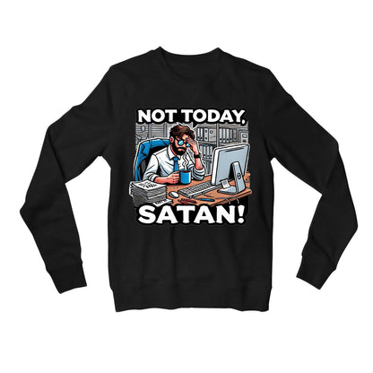 printed not today satan sweatshirt upper winterwear printed graphic stylish buy online united states usa the banyan tee tbt men women girls boys unisex black