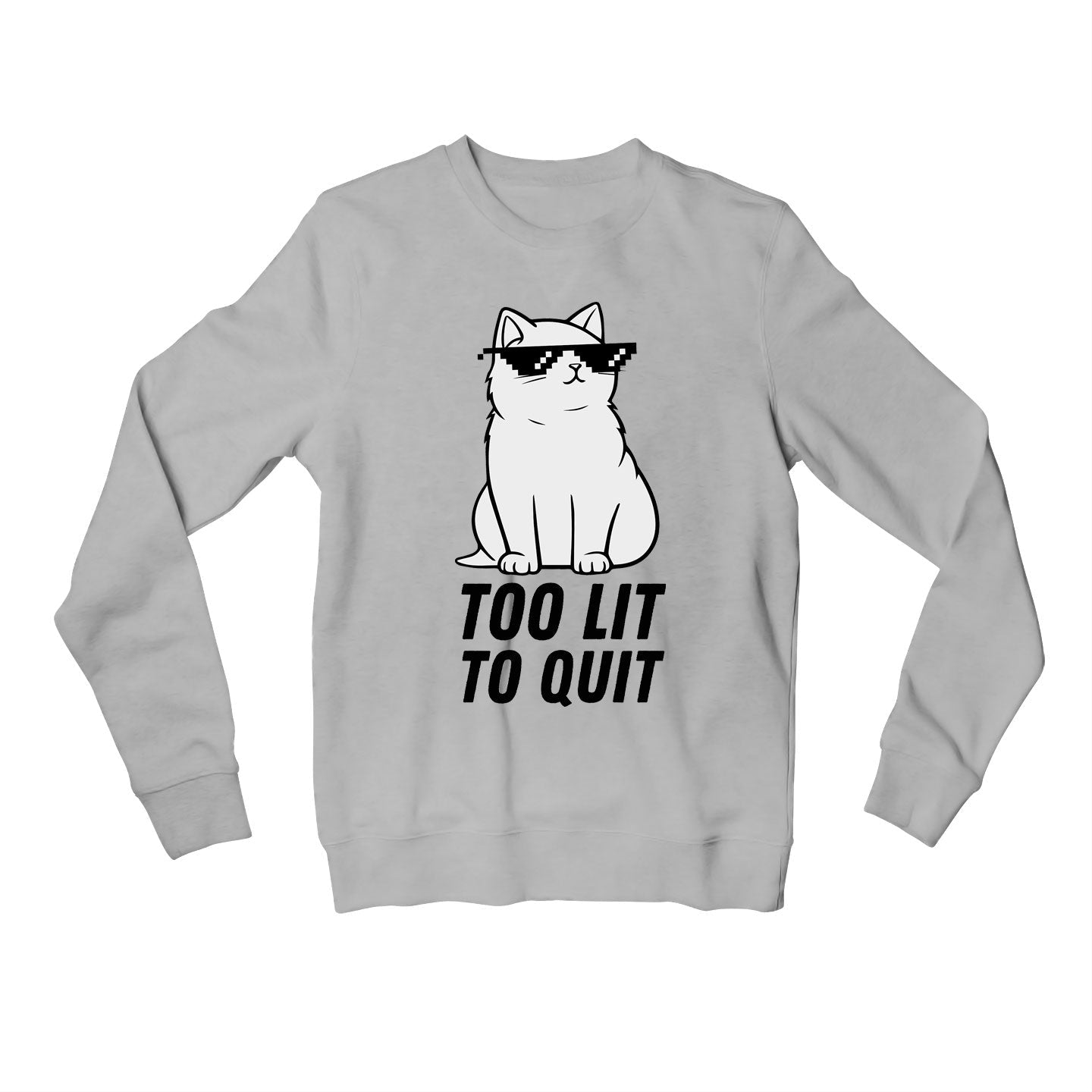 printed too lit to quit sweatshirt upper winterwear printed graphic stylish buy online united states usa the banyan tee tbt men women girls boys unisex gray