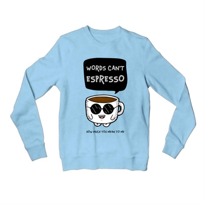 printed words can't espresso sweatshirt upper winterwear printed graphic stylish buy online united states usa the banyan tee tbt men women girls boys unisex baby blue