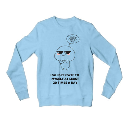 printed 20 times a day sweatshirt upper winterwear printed graphic stylish buy online united states usa the banyan tee tbt men women girls boys unisex baby blue
