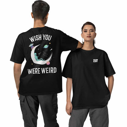 graphic printed oversized t shirt -you wish you were weird black buy online india the banyan tee tbt men women girls boys unisex