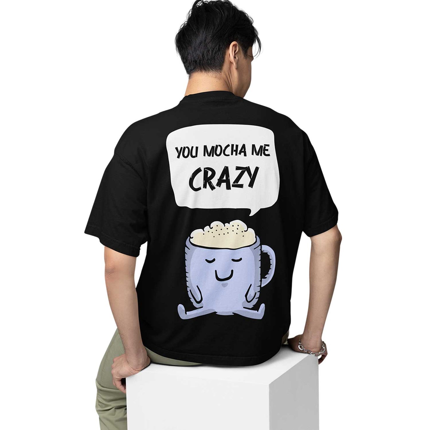 graphic printed oversized t shirt -you mocha me crazy black buy online india the banyan tee tbt men women girls boys unisex