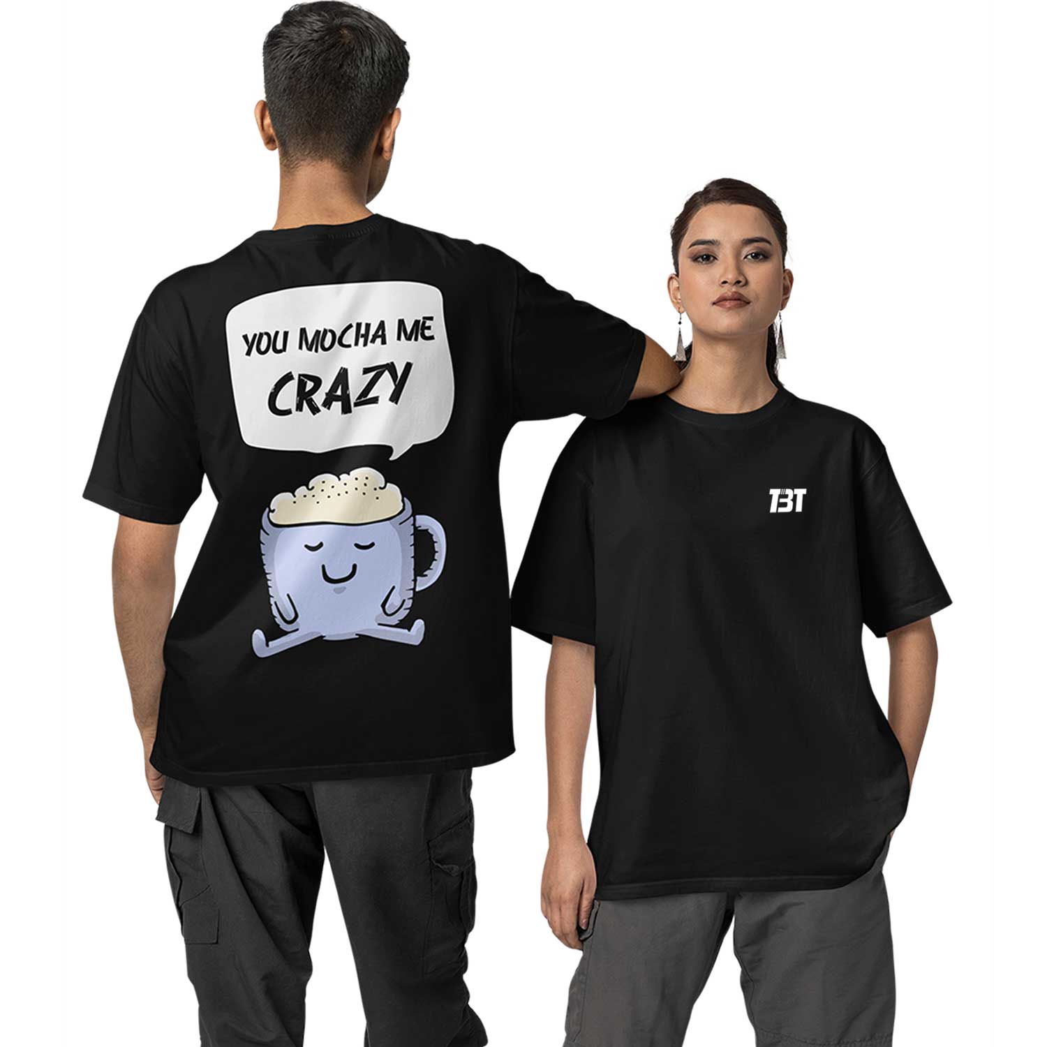 graphic printed oversized t shirt -you mocha me crazy black buy online india the banyan tee tbt men women girls boys unisex