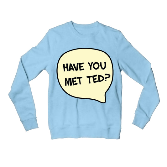 How I Met Your Mother Sweatshirt - Have You Met Ted Sweatshirt The Banyan Tee TBT